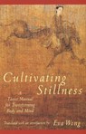 Cultivating Stillness - Eva Wong - 9780877736875