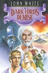 The Dark Lord's Demise - John White ; Dale Larsen ; Sandy Larsen - 9780877845218
