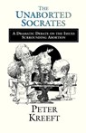 The Unaborted Socrates – A Dramatic Debate on the Issues Surrounding Abortion - Peter Kreeft - 9780877848103