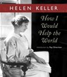 How I Would Help the World - HELEN KELLER - 9780877853367
