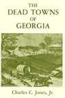 The Dead Towns of Georgia - Charles Colcock Jr. Jones - 9780877972129