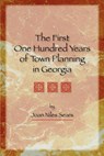 The First One Hundred Years of Town Planning in Georgia - Joan Niles Sears - 9780877973676