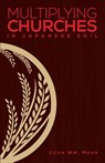 Multiplying Churches in Japanese Soil - John Wm Mehn - 9780878085446