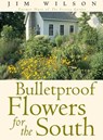 Bulletproof Flowers for the South - Jim Wilson - 9780878332458