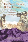 Sierra Nevada Before History: Ancient Landscapes, Early Peoples - Louise A. Jackson - 9780878425679