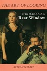 The Art of Looking in Hitchcock's Rear Window - Stefan Sharff - 9780879100872