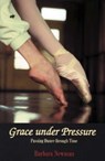 Grace Under Pressure - Barbara Newman - 9780879109950