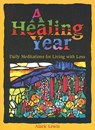 A Healing Year: Daily Meditations for Living with Loss - Alaric Lewis - 9780879463373