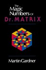 The Magic Numbers of Dr. Matrix - Martin Gardner - 9780879752828