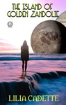 The Island of Golden Zandolie - Lilia Cadette - 9780880003865