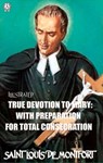 True Devotion to Mary: With Preparation for total Consecration. Illustrated - Saint Louis de Montfort - 9780880010009