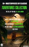 10+ Masterpieces of Classic Adventures Collection - Jack London ; Jules Verne ; Joseph Conrad ; Robert Louis Stevenson ; Jonathan Swift ; Daniel Defoe ; Arthur Conan Doyle ; O. Henry - 9780880013208