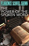 The Power of the Spoken Word. Illustrated - Florence Scovel Shinn - 9780880048187