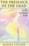 The Presence of the Dead on the Spiritual Path - Rudolf Steiner - 9780880102834