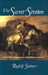 The Secret Stream - Rudolf Steiner ; Christopher Bamford - 9780880104753