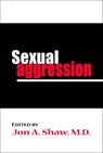 Sexual Aggression - SHAW,  Jon A. - 9780880487573