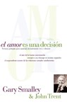 El amor es una decision - Gary Smalley ; John Trent - 9780881130256