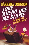 !Que bueno que me dijiste lo que no queria oir! - Barbara Johnson - 9780881134346