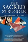 The Sacred Struggle: Jewish Responses to Trauma - Rabbi Lindsey Danziger - 9780881236620