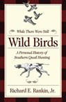 While There Were Still Wild Birds - Richard E. Rankin Jr - 9780881467307