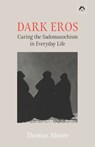 Dark Eros: Curing the Sadomasochism in Everyday Life - Adolf Guggenbühl-Craig - 9780882149790