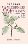Alaska's Wilderness Medicines - Eleanor G Viereck - 9780882405988