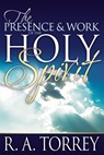 The Presence and Work of the Holy Spirit - R A Torrey - 9780883681770