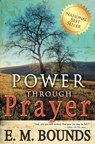 Power Through Prayer - Edward M Bounds - 9780883688113