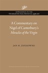 A Commentary on Nigel of Canterbury’s Miracles of the Virgin - Jan M. Ziolkowski - 9780884024941