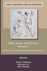 John, Jesus, and History, Volume 3 - Paul N Anderson ; S J Felix Just ; Tom (Cinicinnati Christian University USA) Thatcher - 9780884140825