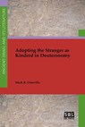 Adopting the Stranger as Kindred in Deuteronomy - Mark R Glanville - 9780884143109