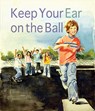 Keep Your Ear on the Ball - PETRILLO,  Genevieve - 9780884483243
