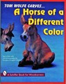 Tom Wolfe Carves A Horse of a Different Color - Tom Wolfe - 9780887407871