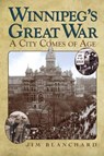 Winnipeg's Great War - Jim Blanchard - 9780887557217