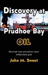 Discover at Prudhoe Bay - John M. Sweet - 9780888396303