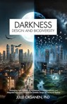 Darkness, Design & Biodiversity - Julle Oksanen - 9780888397867