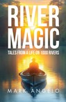 River Magic - Mark Angelo - 9780888397911