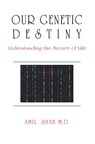 Our genetic destiny: understanding the secret of life - Amil Shah - 9780888821898