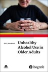 Unhealthy Alcohol Use in Older Adults - Erin L. Woodhead - 9780889375109