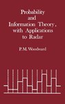 Probability and Information Theory, with Applications to Radar - Philip M. Woodward - 9780890061039