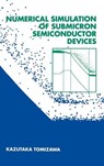 Numerical Simulation of Submicron Semiconductor Devices - Kazutaka Tomizawa - 9780890066201
