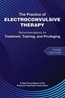 The Practice of Electroconvulsive Therapy - American Psychiatric Association - 9780890426678