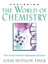 Exploring the World of Chemistry: From Ancient Metals to High-Speed Computers - John Hudson Tiner - 9780890512951