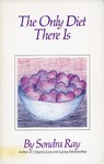 The Only Diet There Is - Sondra Ray - 9780890873212