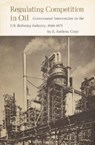 Regulating Competition in Oil - E. Anthony Copp - 9780890960141