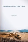 Foundations of Our Faith - David Laton - 9780890988886