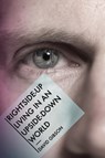 Rightside-Up Living in an Upside-Down World - GIBSON,  David (Chief Executive of the Association of Building Engineers) - 9780890989135