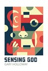 Sensing God - Gary Holloway - 9780890989517
