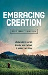 Embracing Creation: God's Forgotten Mission - John Mark Hicks ; Bobby Valentine ; Mark Wilson - 9780891123361