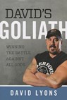 David's Goliath: Winning the Battle Against All Odds - David Lyons - 9780891124092